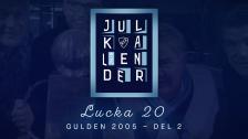 Kotschacks Julkalender lucka 20 - Gulden 2005 del 2
