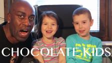CHOCOLATE KIDS !