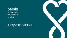 Sambi - Samverkan för säkrare e-hälsa - Eksjö 2016-09-20